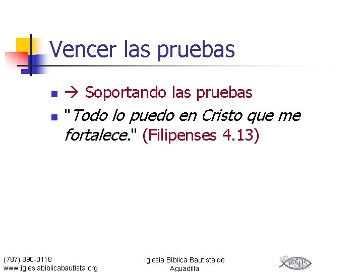 Vencer las pruebas n n Soportando las pruebas "Todo lo puedo en Cristo que