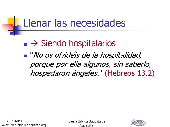 Llenar las necesidades n Siendo hospitalarios n "No os olvidéis de la hospitalidad, porque