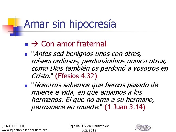 Amar sin hipocresía n Con amor fraternal n "Antes sed benignos unos con otros,