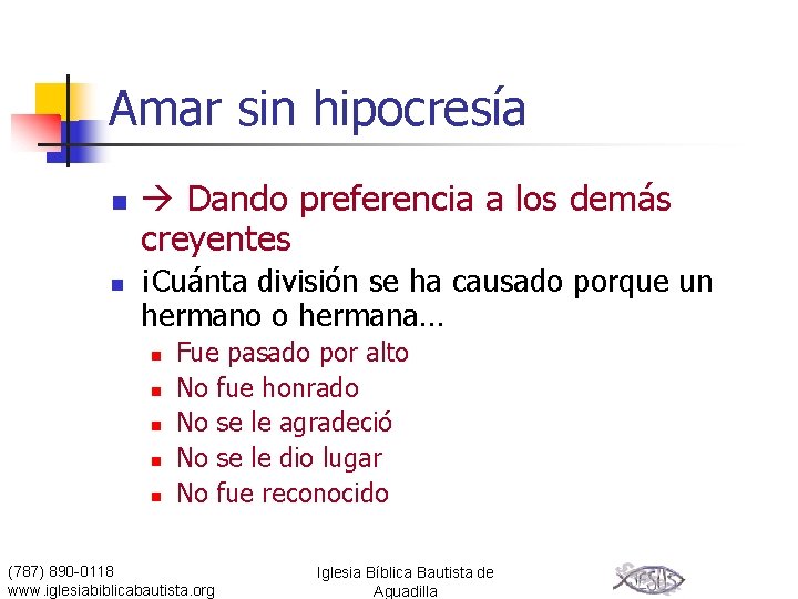 Amar sin hipocresía n n Dando preferencia a los demás creyentes ¡Cuánta división se