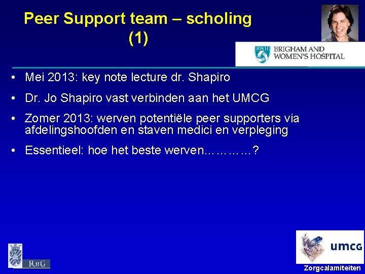 Peer Support team – scholing (1) • Mei 2013: key note lecture dr. Shapiro