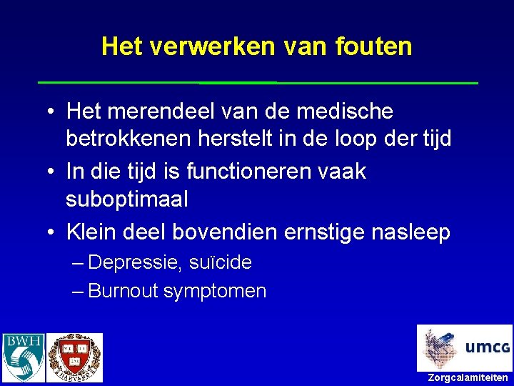 Het verwerken van fouten • Het merendeel van de medische betrokkenen herstelt in de