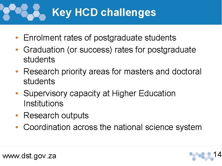 Key HCD challenges • Enrolment rates of postgraduate students • Graduation (or success) rates Key HCD challenges • Enrolment rates of postgraduate students • Graduation (or success) rates