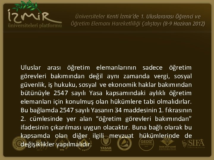 Uluslar arası öğretim elemanlarının sadece öğretim görevleri bakımından değil aynı zamanda vergi, sosyal güvenlik,
