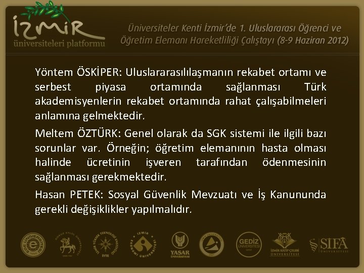 Yöntem ÖSKİPER: Uluslararasılılaşmanın rekabet ortamı ve serbest piyasa ortamında sağlanması Türk akademisyenlerin rekabet ortamında