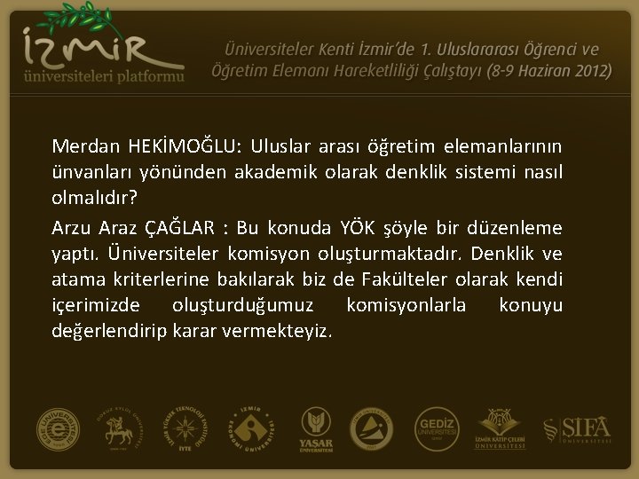 Merdan HEKİMOĞLU: Uluslar arası öğretim elemanlarının ünvanları yönünden akademik olarak denklik sistemi nasıl olmalıdır?