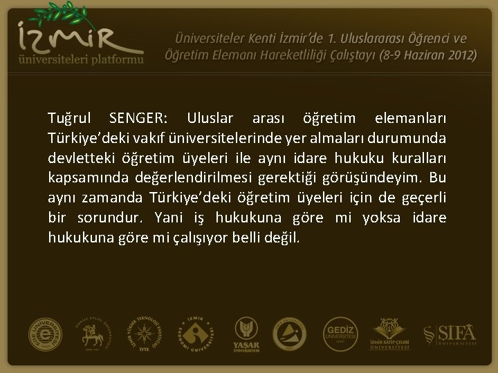 Tuğrul SENGER: Uluslar arası öğretim elemanları Türkiye’deki vakıf üniversitelerinde yer almaları durumunda devletteki öğretim