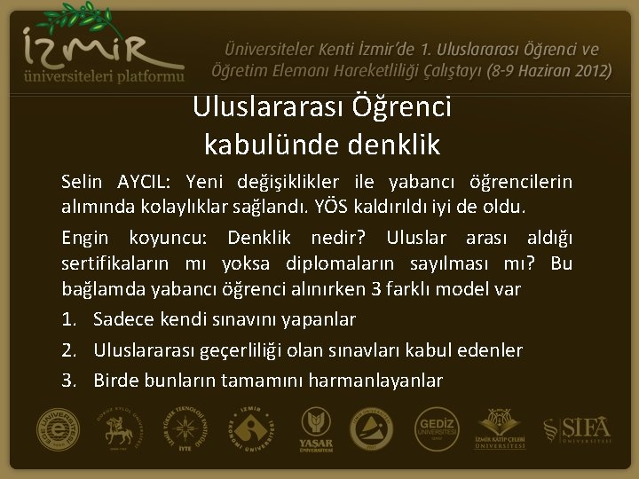 Uluslararası Öğrenci kabulünde denklik Selin AYCIL: Yeni değişiklikler ile yabancı öğrencilerin alımında kolaylıklar sağlandı.