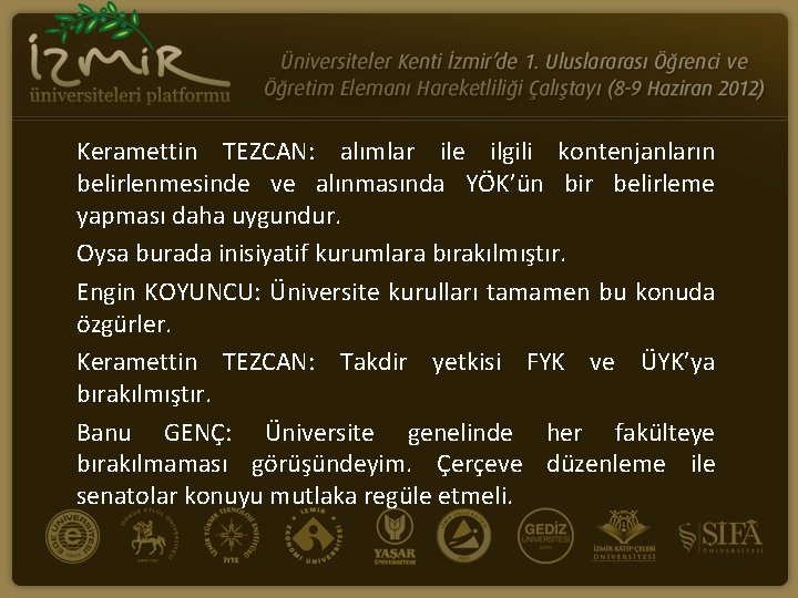 Keramettin TEZCAN: alımlar ile ilgili kontenjanların belirlenmesinde ve alınmasında YÖK’ün bir belirleme yapması daha