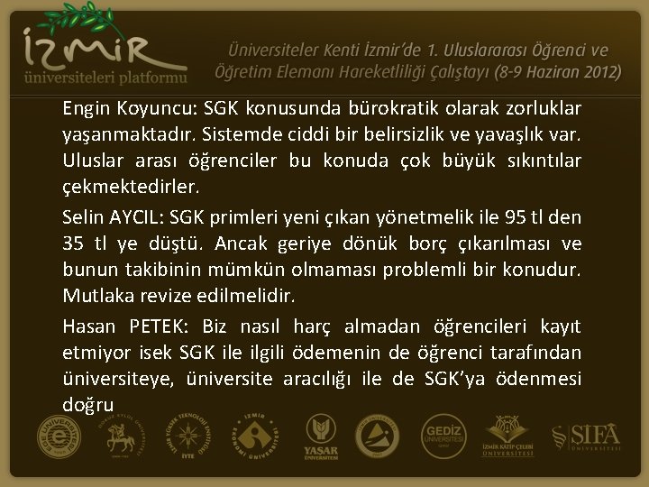 Engin Koyuncu: SGK konusunda bürokratik olarak zorluklar yaşanmaktadır. Sistemde ciddi bir belirsizlik ve yavaşlık