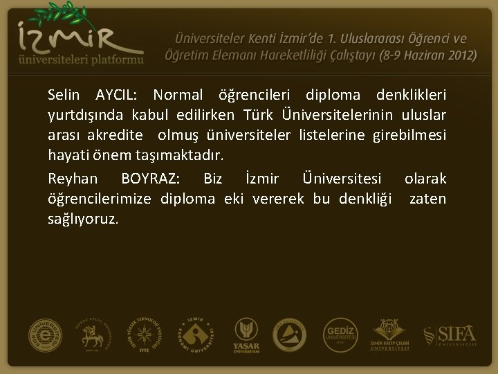 Selin AYCIL: Normal öğrencileri diploma denklikleri yurtdışında kabul edilirken Türk Üniversitelerinin uluslar arası akredite