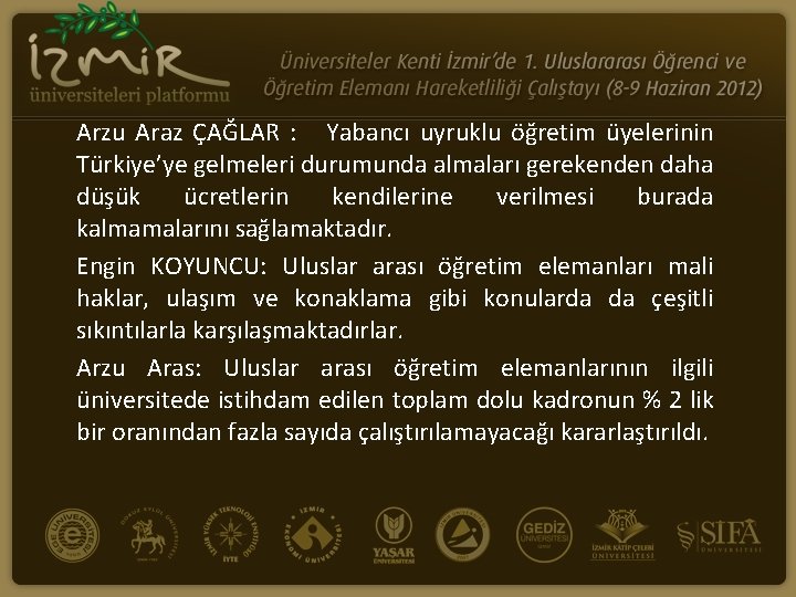 Arzu Araz ÇAĞLAR : Yabancı uyruklu öğretim üyelerinin Türkiye’ye gelmeleri durumunda almaları gerekenden daha