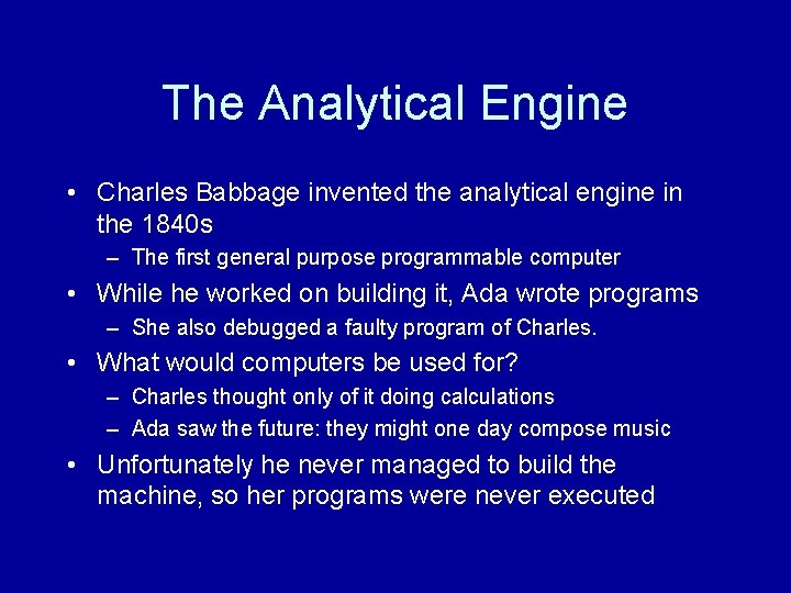 The Analytical Engine • Charles Babbage invented the analytical engine in the 1840 s The Analytical Engine • Charles Babbage invented the analytical engine in the 1840 s