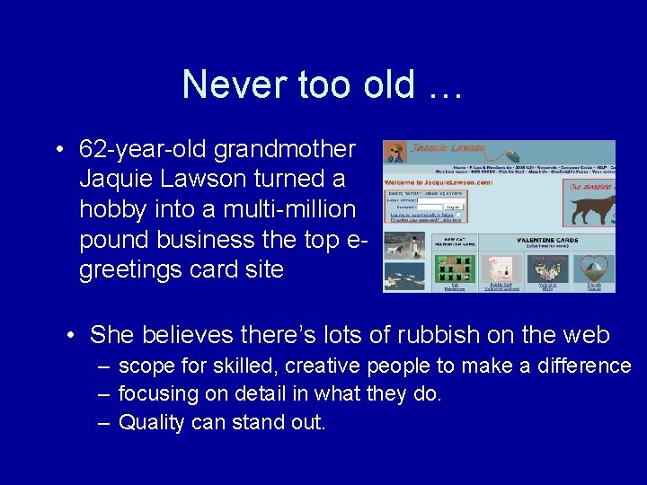 Never too old … • 62 -year-old grandmother Jaquie Lawson turned a hobby into Never too old … • 62 -year-old grandmother Jaquie Lawson turned a hobby into