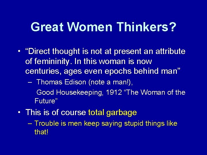 Great Women Thinkers? • “Direct thought is not at present an attribute of femininity. Great Women Thinkers? • “Direct thought is not at present an attribute of femininity.
