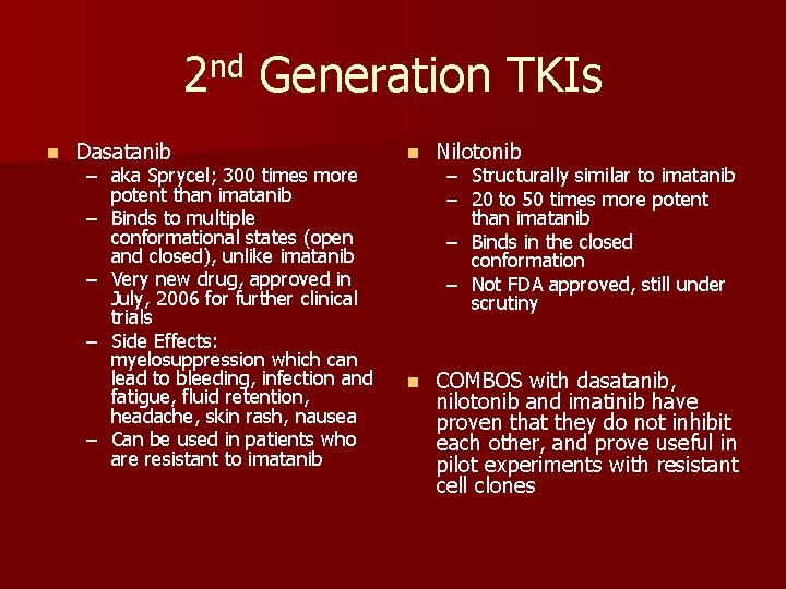 2 nd Generation TKIs n Dasatanib – aka Sprycel; 300 times more potent than