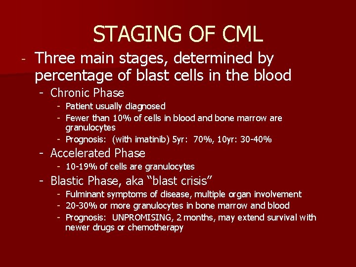 STAGING OF CML - Three main stages, determined by percentage of blast cells in