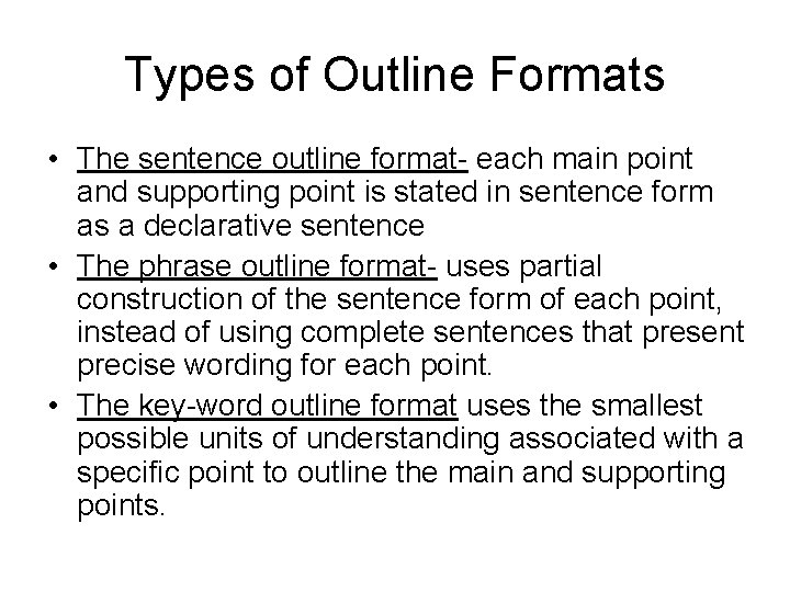 Types of Outline Formats • The sentence outline format- each main point and supporting
