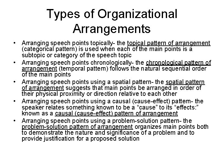 Types of Organizational Arrangements • Arranging speech points topically- the topical pattern of arrangement