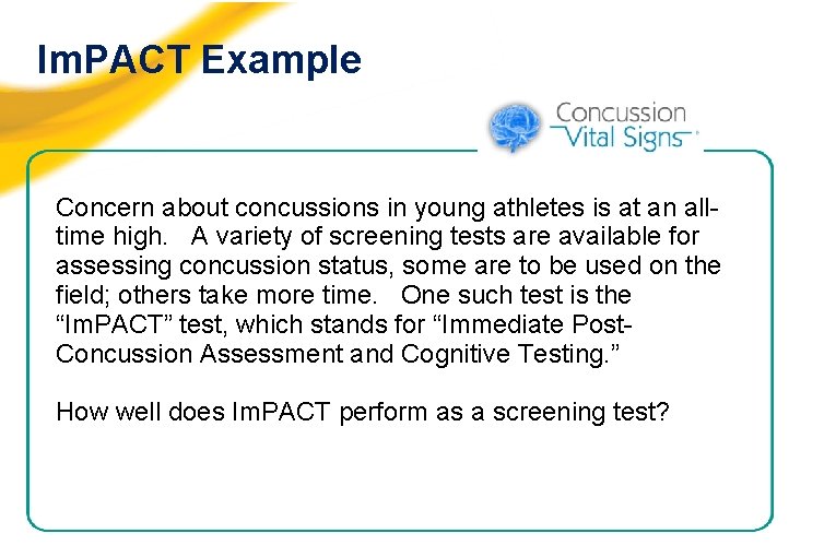 Im. PACT Example Concern about concussions in young athletes is at an alltime high.