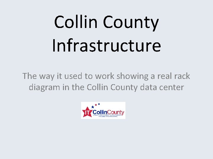 Collin County Infrastructure The way it used to work showing a real rack diagram