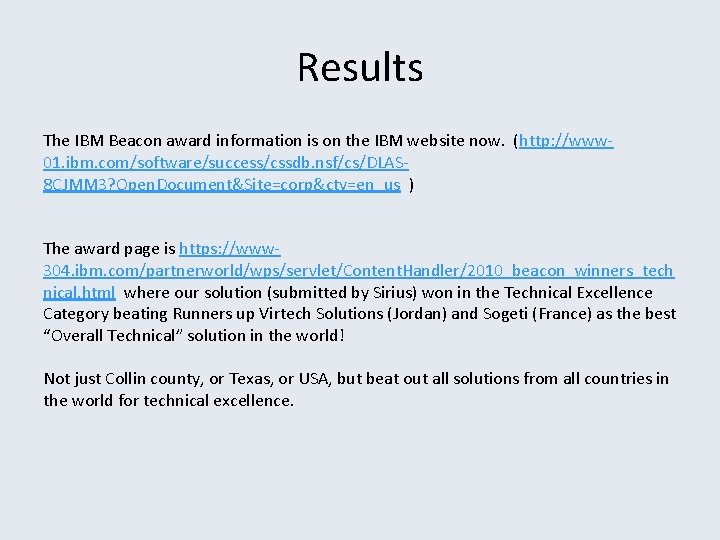 Results The IBM Beacon award information is on the IBM website now. (http: //www
