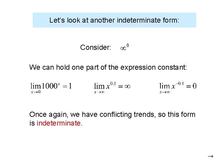 Let’s look at another indeterminate form: Consider: We can hold one part of the