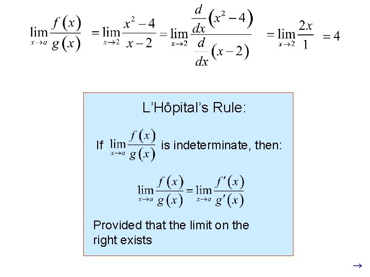 L’Hôpital’s Rule: If is indeterminate, then: Provided that the limit on the right exists