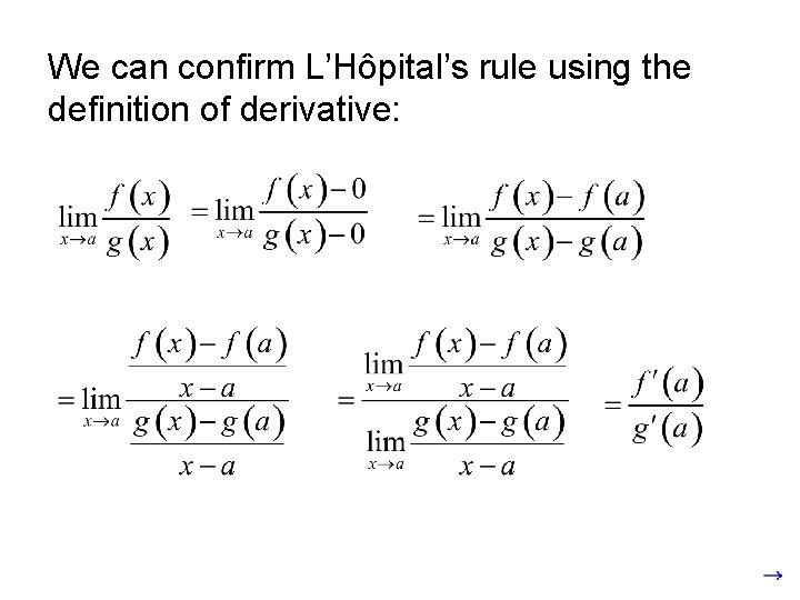 We can confirm L’Hôpital’s rule using the definition of derivative: 