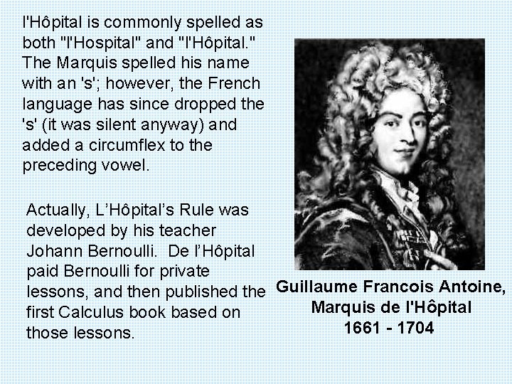 l'Hôpital is commonly spelled as both "l'Hospital" and "l'Hôpital. " The Marquis spelled his