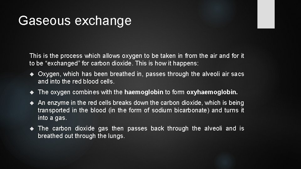 Gaseous exchange This is the process which allows oxygen to be taken in from