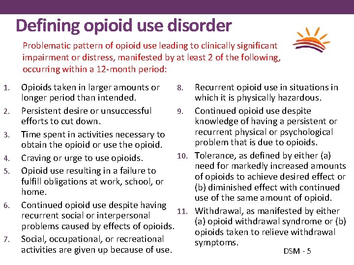 Defining opioid use disorder Problematic pattern of opioid use leading to clinically significant impairment