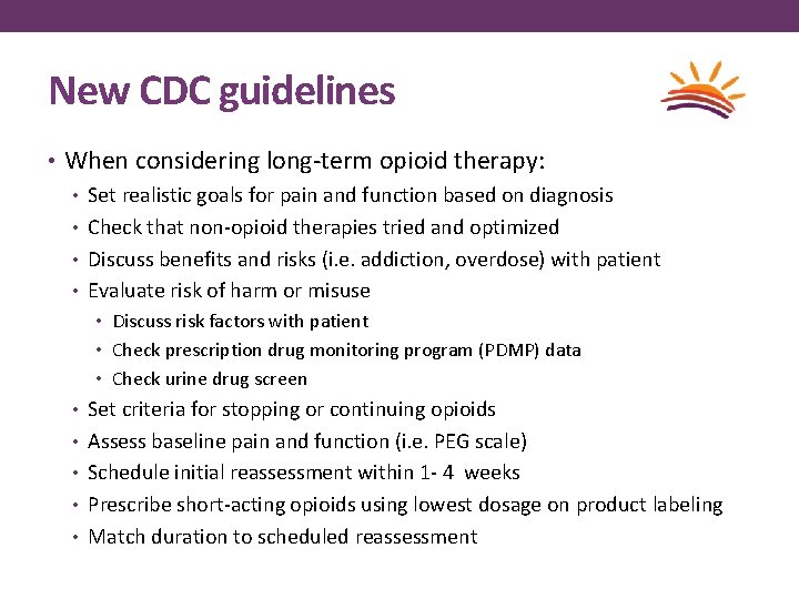 New CDC guidelines • When considering long-term opioid therapy: • Set realistic goals for