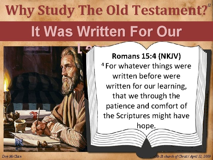 Why Study The Old Testament? It Was Written For Our Learning Romans 15: 4