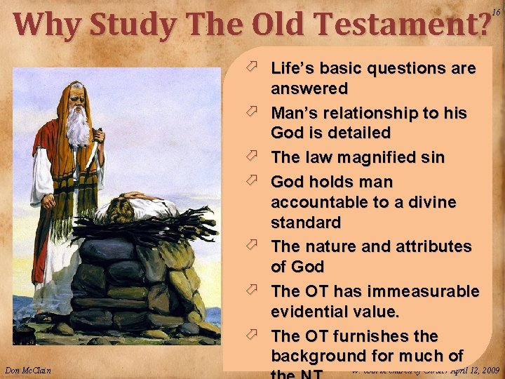 Why Study The Old Testament? 16 ö Life’s basic questions are answered ö Man’s