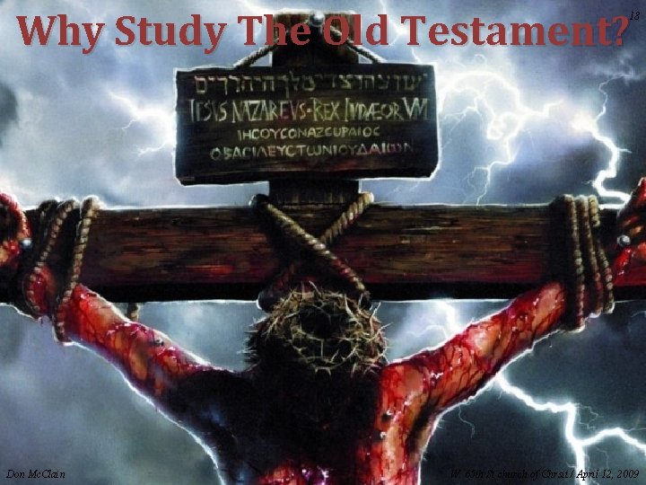 Why Study The Old Testament? 18 Don Mc. Clain W. 65 th St church