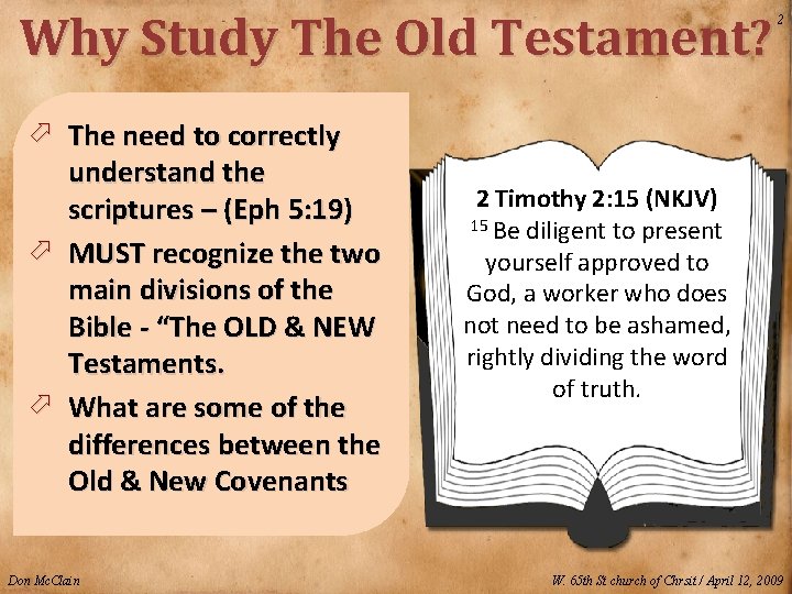 Why Study The Old Testament? ö The need to correctly understand the scriptures –