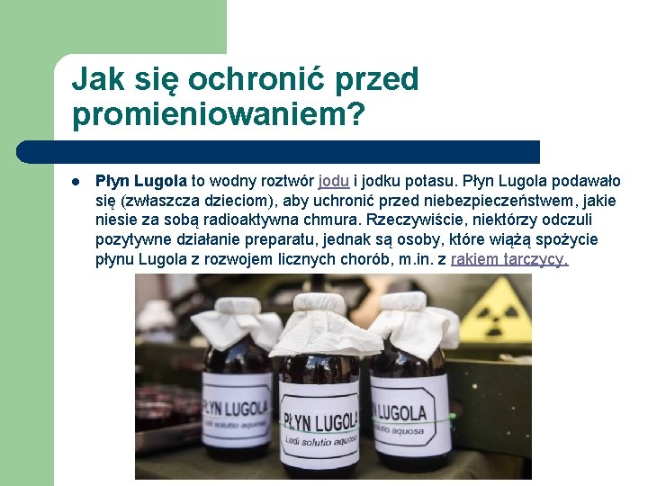 Jak się ochronić przed promieniowaniem? l Płyn Lugola to wodny roztwór jodu i jodku