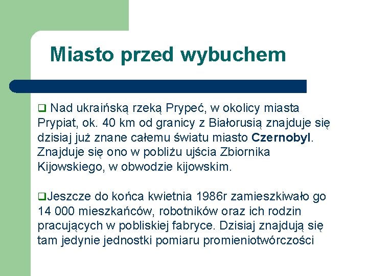 Miasto przed wybuchem q Nad ukraińską rzeką Prypeć, w okolicy miasta Prypiat, ok. 40