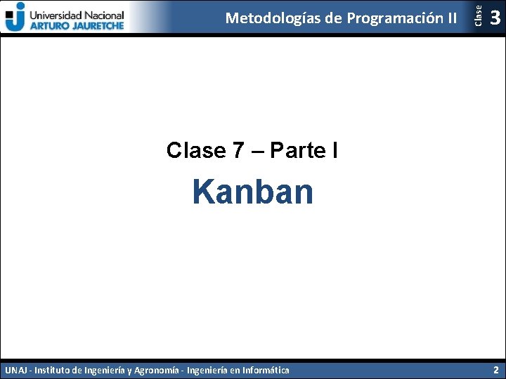 Clase Metodologías de Programación II 3 Clase 7 – Parte I Kanban UNAJ -