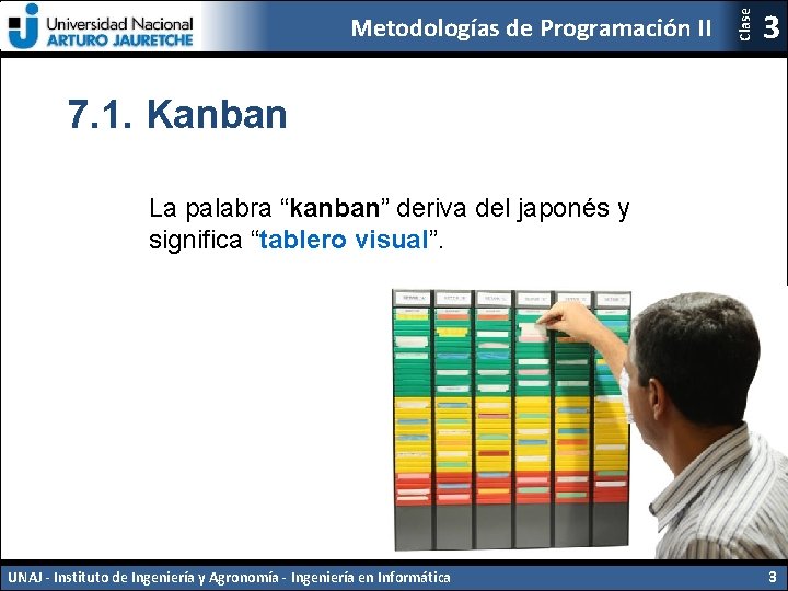 Clase Metodologías de Programación II 3 7. 1. Kanban La palabra “kanban” deriva del