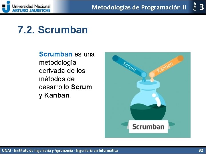 Clase Metodologías de Programación II 3 7. 2. Scrumban es una metodología derivada de