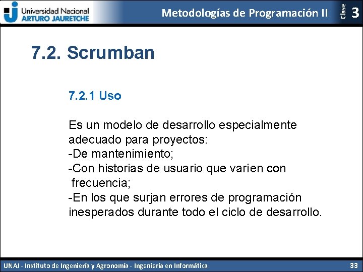 Clase Metodologías de Programación II 3 7. 2. Scrumban 7. 2. 1 Uso Es