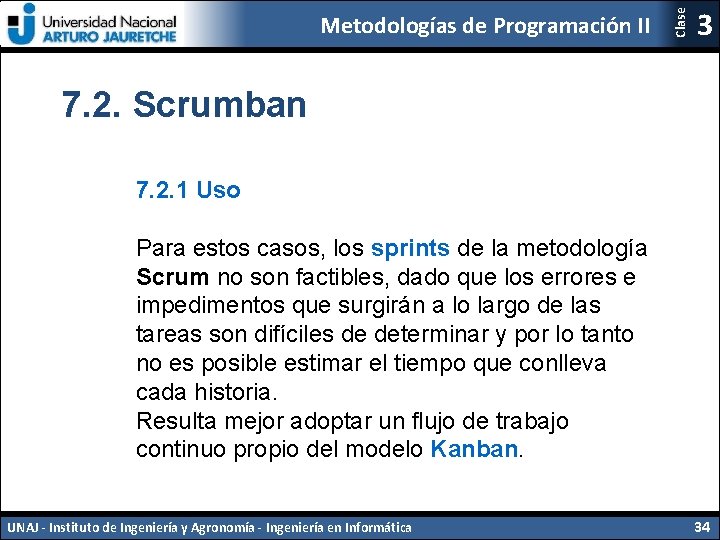 Clase Metodologías de Programación II 3 7. 2. Scrumban 7. 2. 1 Uso Para