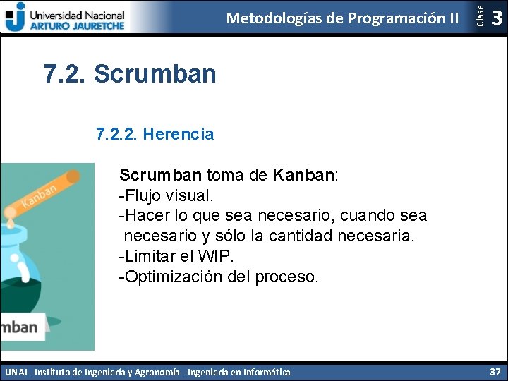 Clase Metodologías de Programación II 3 7. 2. Scrumban 7. 2. 2. Herencia Scrumban