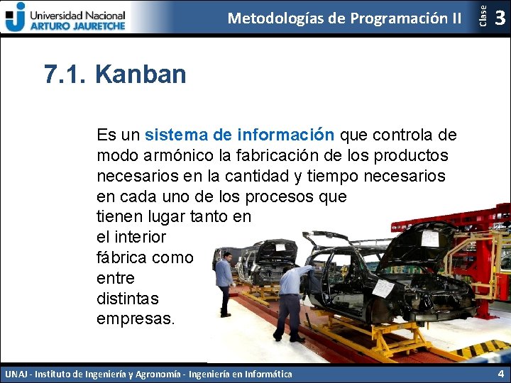 Clase Metodologías de Programación II 3 7. 1. Kanban Es un sistema de información