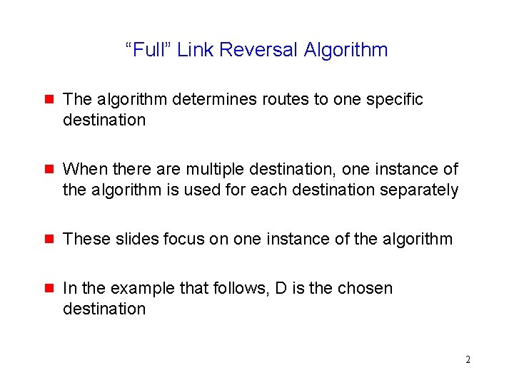 “Full” Link Reversal Algorithm g The algorithm determines routes to one specific destination g