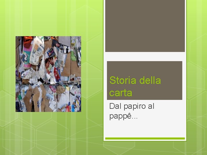 Storia della carta Dal papiro al pappê. . . 