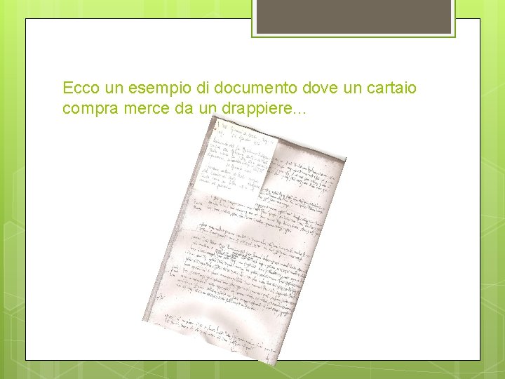 Ecco un esempio di documento dove un cartaio compra merce da un drappiere. .