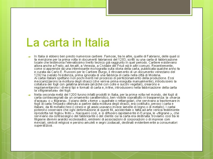 La carta in Italia In Italia si ebbero ben presto numerose cartiere. Famose, tra